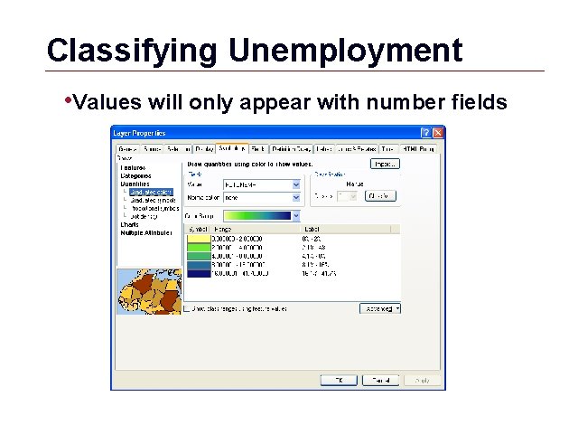 Classifying Unemployment • Values will only appear with number fields GIS 22 Classifying Unemployment • Values will only appear with number fields GIS 22