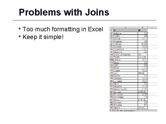 Problems with Joins • Too much formatting in Excel • Keep it simple! GIS Problems with Joins • Too much formatting in Excel • Keep it simple! GIS