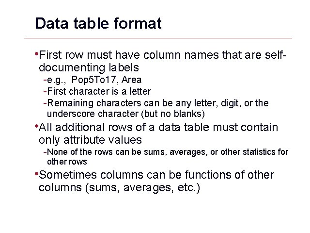 Data table format • First row must have column names that are selfdocumenting labels Data table format • First row must have column names that are selfdocumenting labels