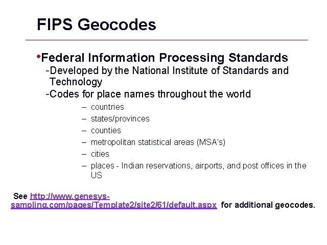 FIPS Geocodes • Federal Information Processing Standards -Developed by the National Institute of Standards FIPS Geocodes • Federal Information Processing Standards -Developed by the National Institute of Standards