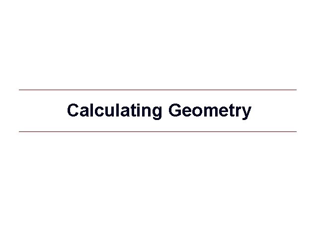 Calculating Geometry GIS 57 Calculating Geometry GIS 57