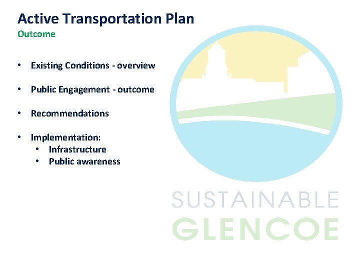 Active Transportation Plan Outcome • Existing Conditions - overview • Public Engagement - outcome