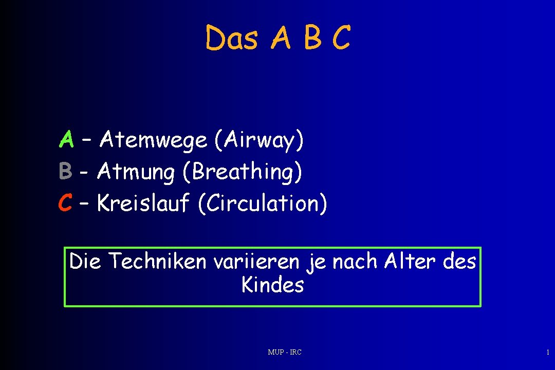Das A B C A – Atemwege (Airway) B - Atmung (Breathing) C –