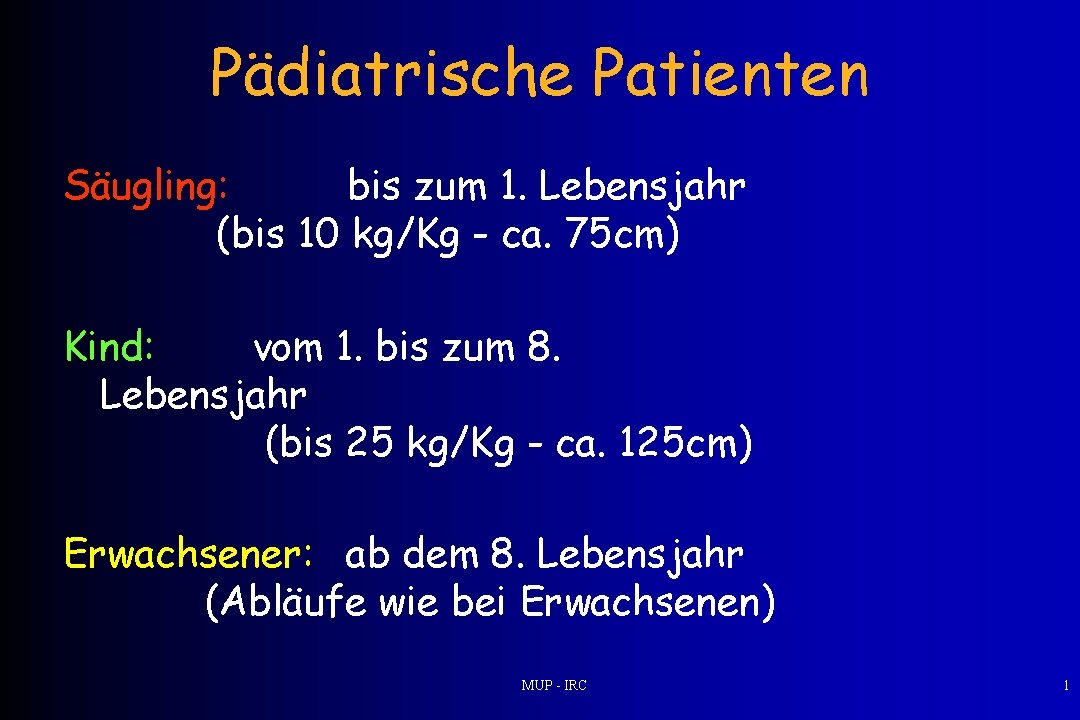 Pädiatrische Patienten Säugling: bis zum 1. Lebensjahr (bis 10 kg/Kg - ca. 75 cm)