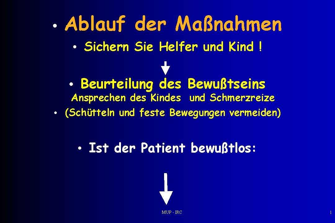  • Ablauf der Maßnahmen • Sichern Sie Helfer und Kind ! • Beurteilung