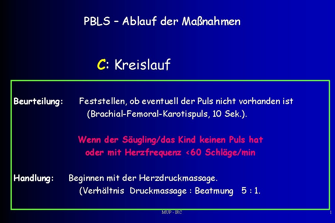 PBLS – Ablauf der Maßnahmen C: Kreislauf Beurteilung: Feststellen, ob eventuell der Puls nicht