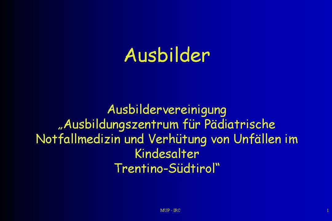 Ausbildervereinigung „Ausbildungszentrum für Pädiatrische Notfallmedizin und Verhütung von Unfällen im Kindesalter Trentino-Südtirol“ MUP -