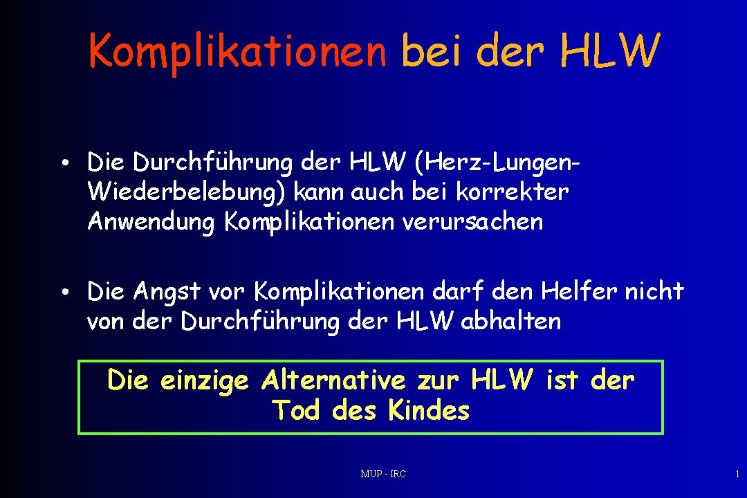 Komplikationen bei der HLW • Die Durchführung der HLW (Herz-Lungen. Wiederbelebung) kann auch bei