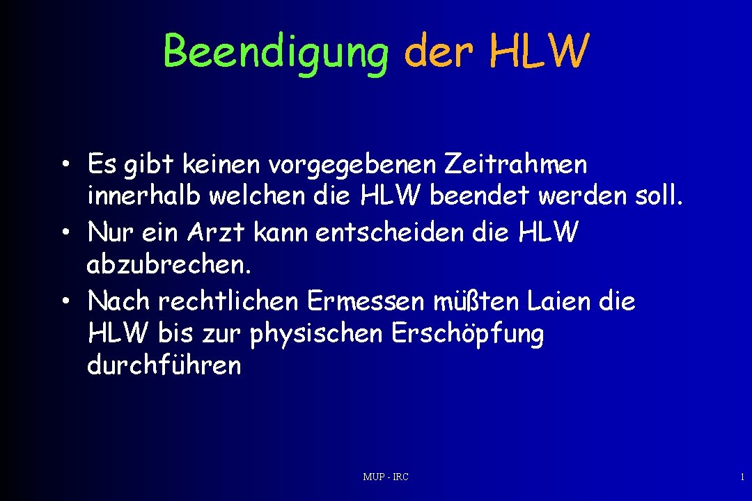 Beendigung der HLW • Es gibt keinen vorgegebenen Zeitrahmen innerhalb welchen die HLW beendet