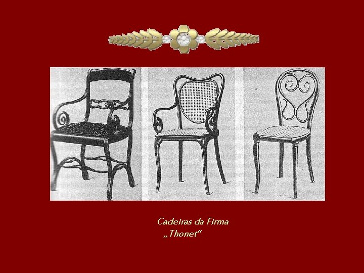 Cadeiras da Firma „Thonet“ 