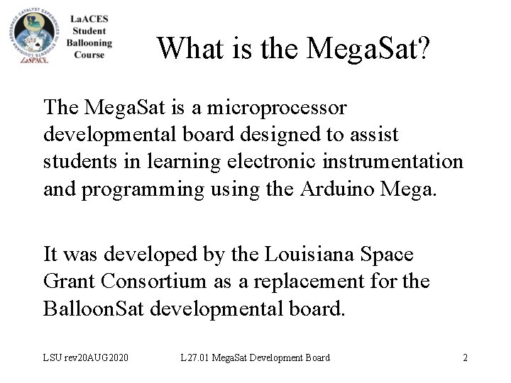 What is the Mega. Sat? The Mega. Sat is a microprocessor developmental board designed