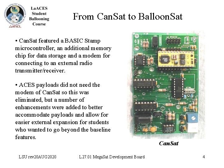 From Can. Sat to Balloon. Sat • Can. Sat featured a BASIC Stamp microcontroller,