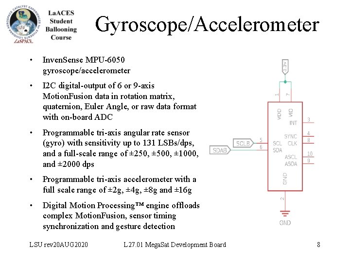 Gyroscope/Accelerometer • Inven. Sense MPU-6050 gyroscope/accelerometer • I 2 C digital-output of 6 or