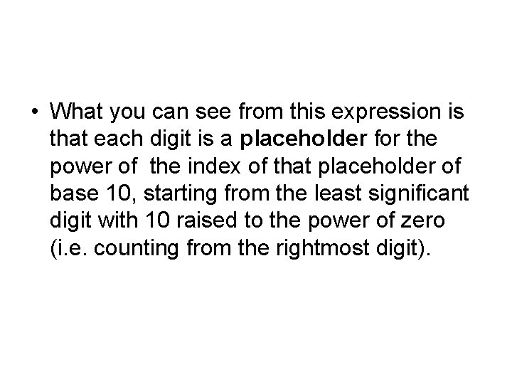  • What you can see from this expression is that each digit is