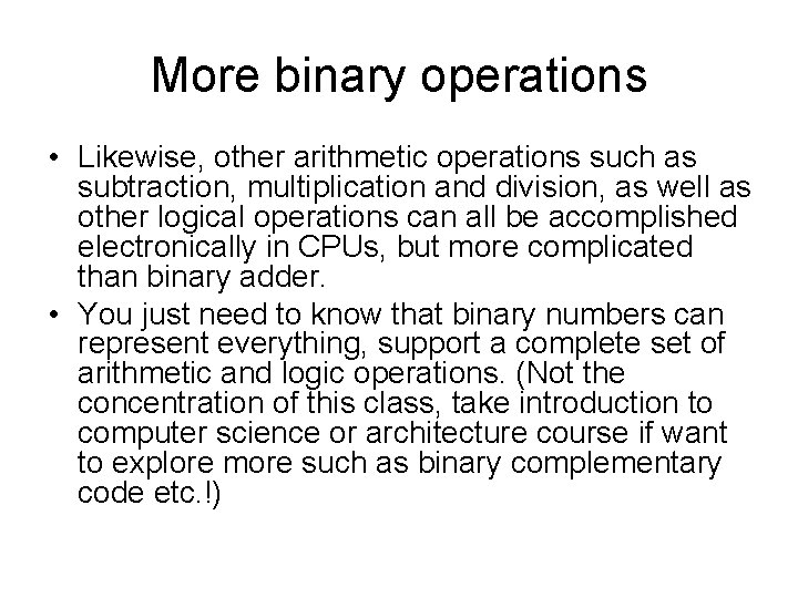 More binary operations • Likewise, other arithmetic operations such as subtraction, multiplication and division,