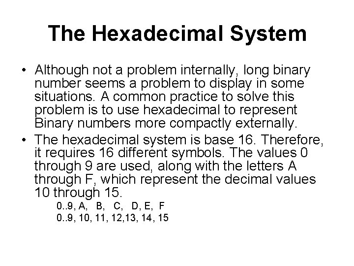 The Hexadecimal System • Although not a problem internally, long binary number seems a