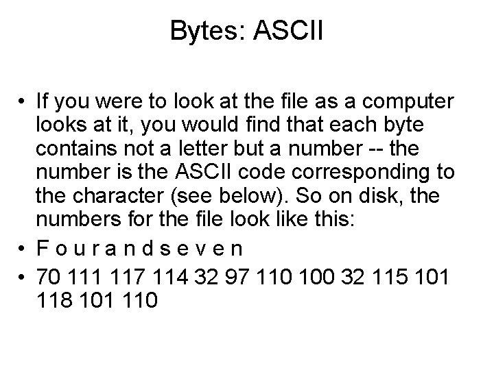 Bytes: ASCII • If you were to look at the file as a computer