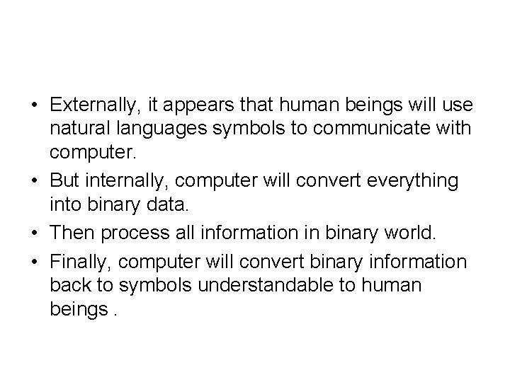  • Externally, it appears that human beings will use natural languages symbols to