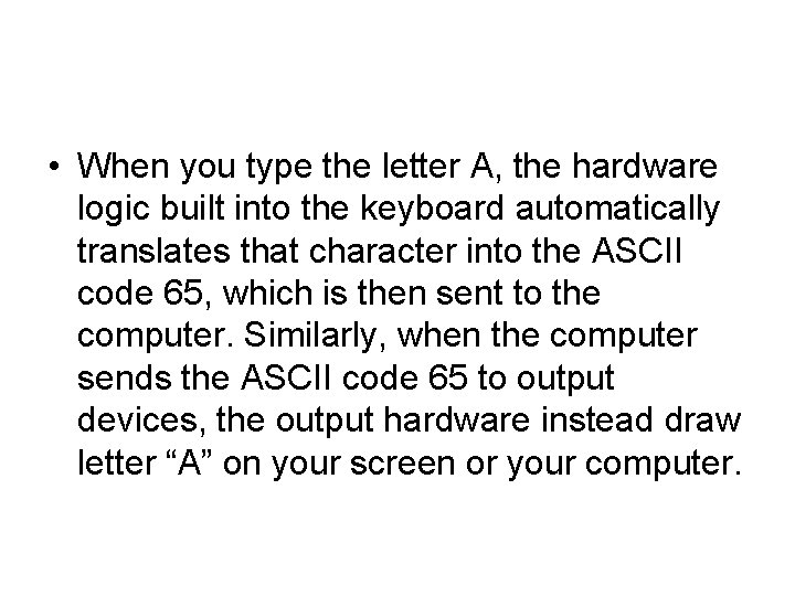  • When you type the letter A, the hardware logic built into the