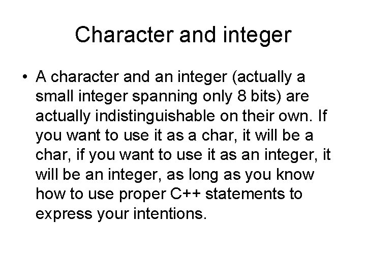 Character and integer • A character and an integer (actually a small integer spanning