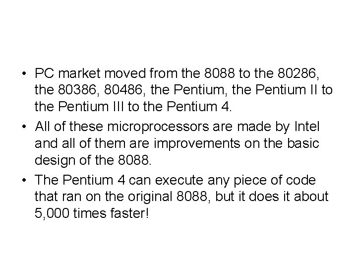  • PC market moved from the 8088 to the 80286, the 80386, 80486,