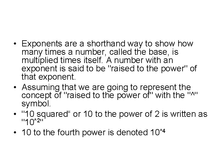  • Exponents are a shorthand way to show many times a number, called