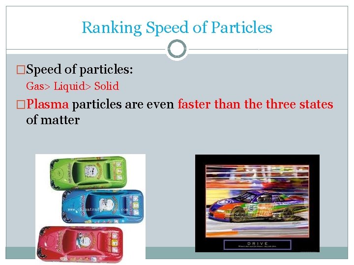 Ranking Speed of Particles �Speed of particles: Gas> Liquid> Solid �Plasma particles are even