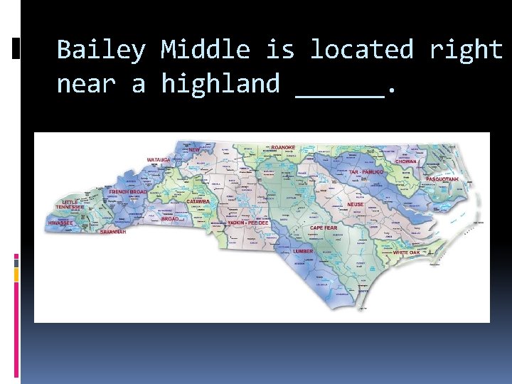 Bailey Middle is located right near a highland ______. 