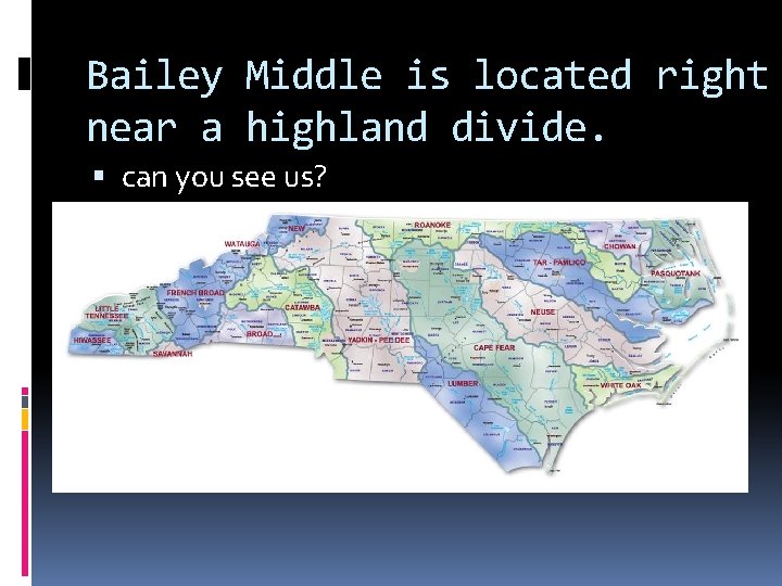 Bailey Middle is located right near a highland divide. can you see us? 