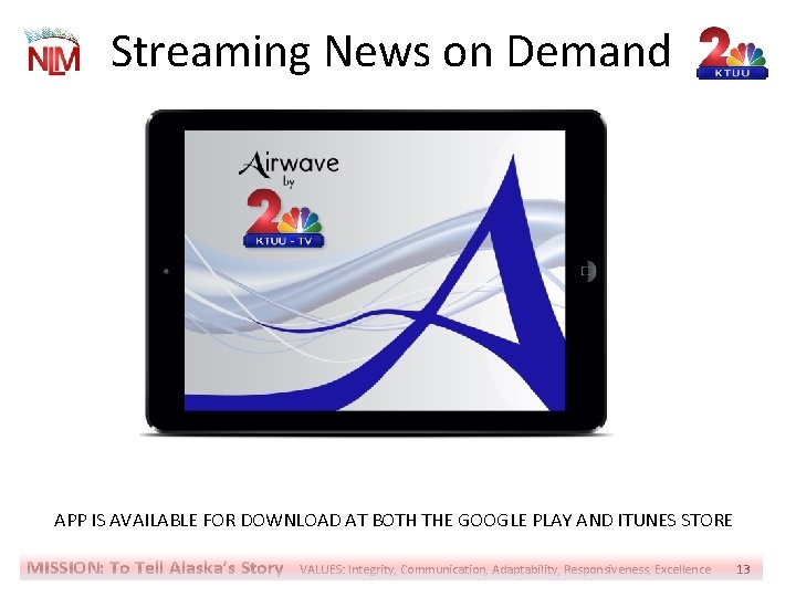 Streaming News on Demand APP IS AVAILABLE FOR DOWNLOAD AT BOTH THE GOOGLE PLAY