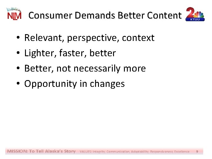 Consumer Demands Better Content • • Relevant, perspective, context Lighter, faster, better Better, not