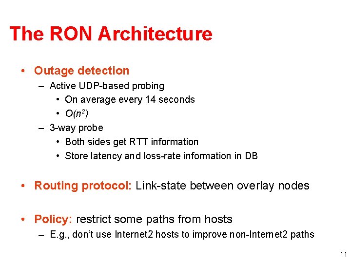 The RON Architecture • Outage detection – Active UDP-based probing • On average every