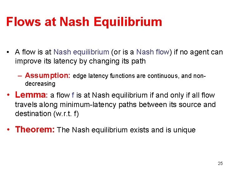 Flows at Nash Equilibrium • A flow is at Nash equilibrium (or is a