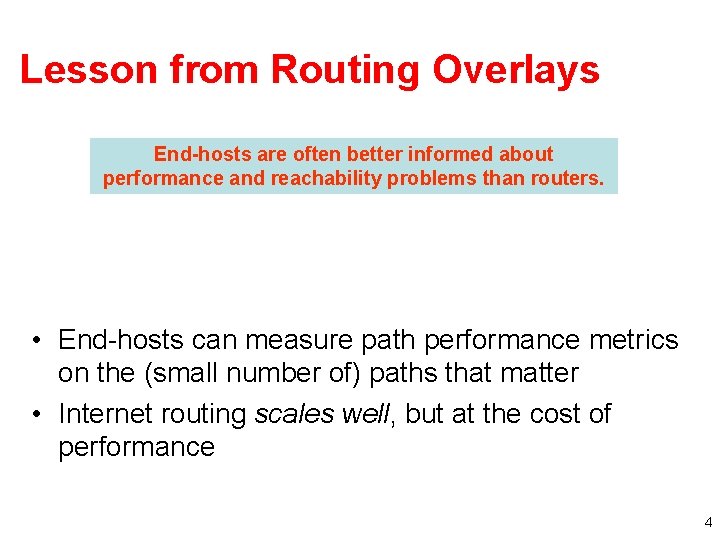 Lesson from Routing Overlays End-hosts are often better informed about performance and reachability problems