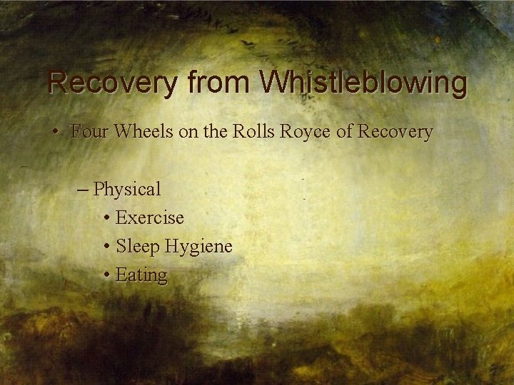 Recovery from Whistleblowing • Four Wheels on the Rolls Royce of Recovery – Physical