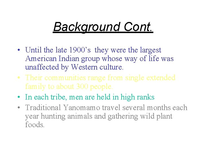 Background Cont. • Until the late 1900’s they were the largest American Indian group