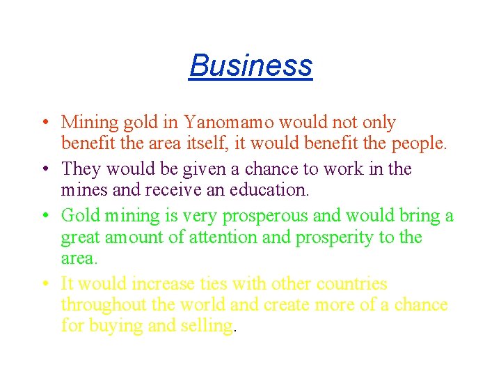 Business • Mining gold in Yanomamo would not only benefit the area itself, it