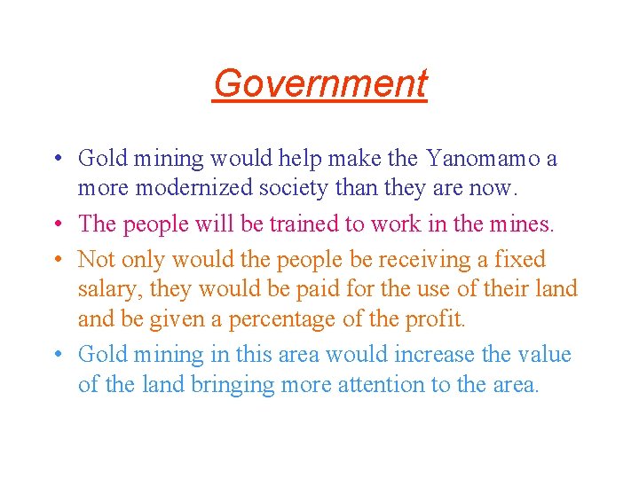 Government • Gold mining would help make the Yanomamo a more modernized society than