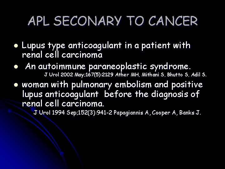 APL SECONARY TO CANCER l l Lupus type anticoagulant in a patient with renal