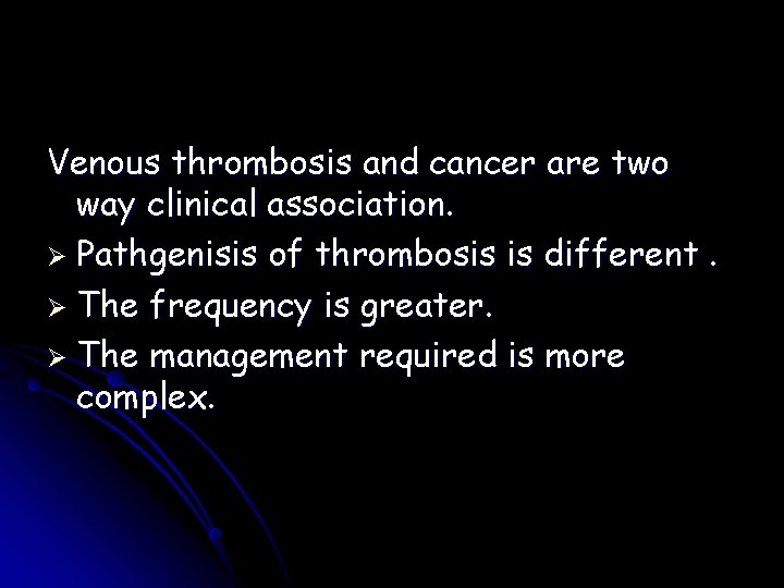 Venous thrombosis and cancer are two way clinical association. Ø Pathgenisis of thrombosis is
