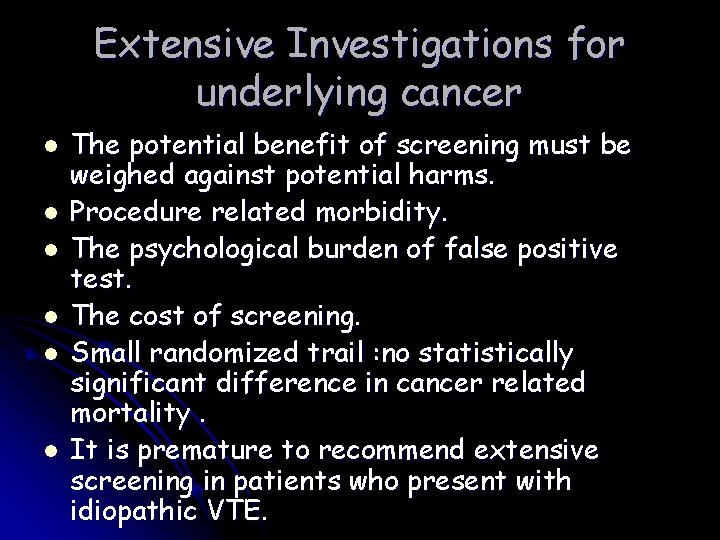 Extensive Investigations for underlying cancer l l l The potential benefit of screening must