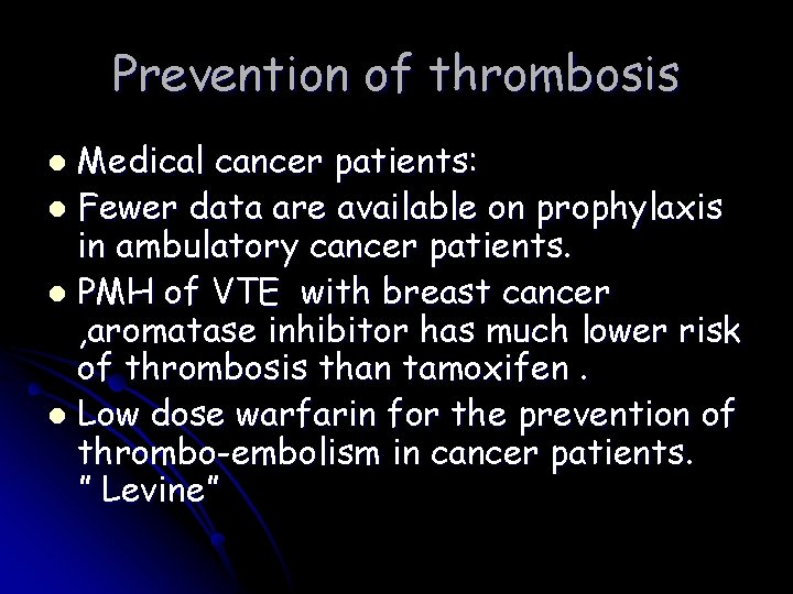 Prevention of thrombosis Medical cancer patients: l Fewer data are available on prophylaxis in