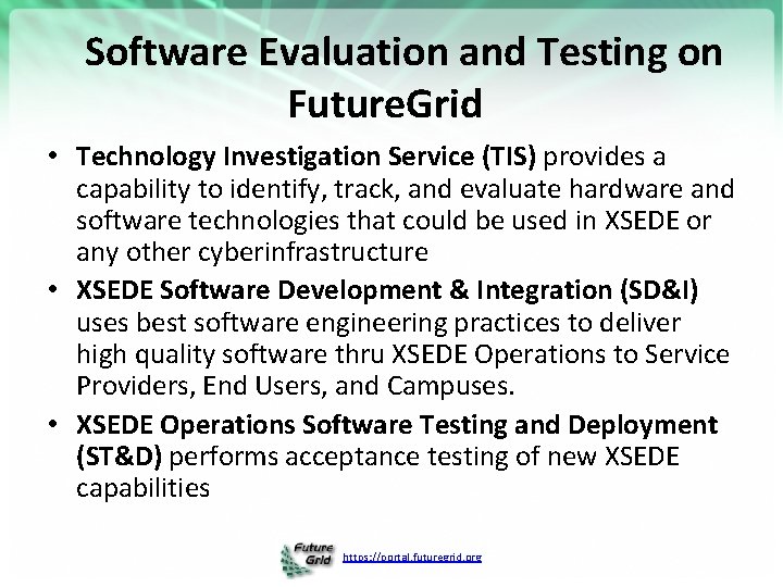 Software Evaluation and Testing on Future. Grid • Technology Investigation Service (TIS) provides a