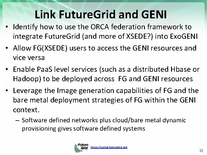 Link Future. Grid and GENI • Identify how to use the ORCA federation framework