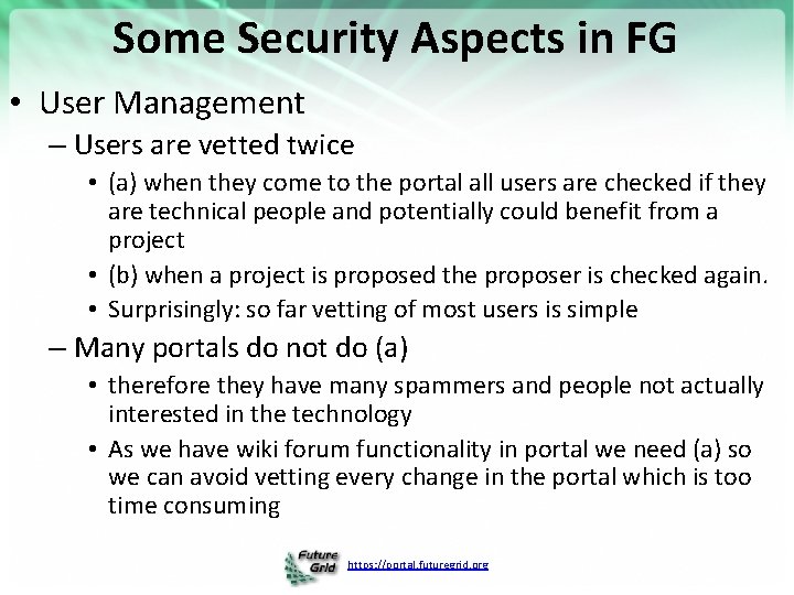 Some Security Aspects in FG • User Management – Users are vetted twice •