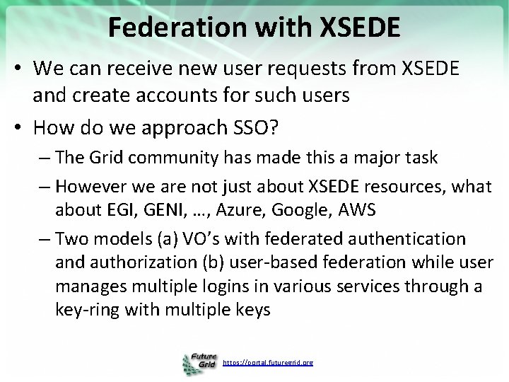 Federation with XSEDE • We can receive new user requests from XSEDE and create