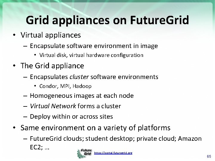 Grid appliances on Future. Grid • Virtual appliances – Encapsulate software environment in image