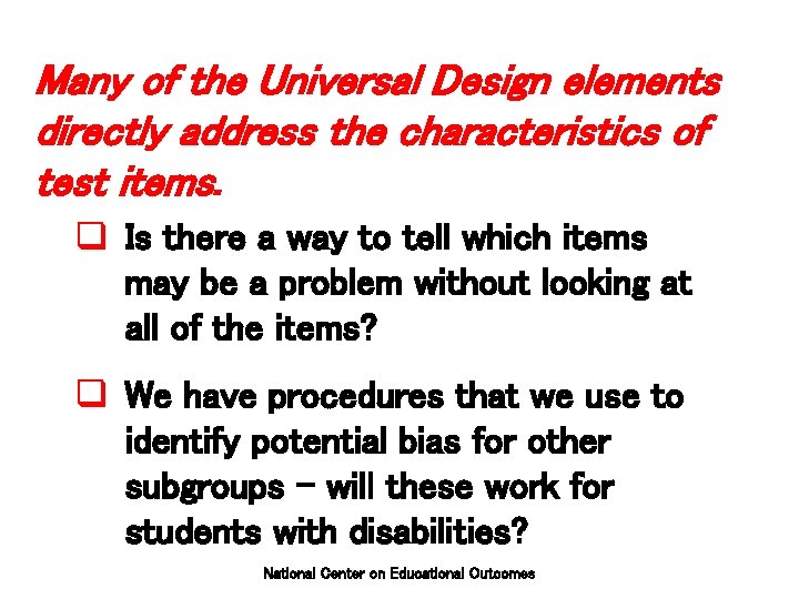 Many of the Universal Design elements directly address the characteristics of test items. q
