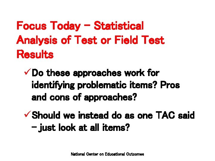 Focus Today – Statistical Analysis of Test or Field Test Results üDo these approaches