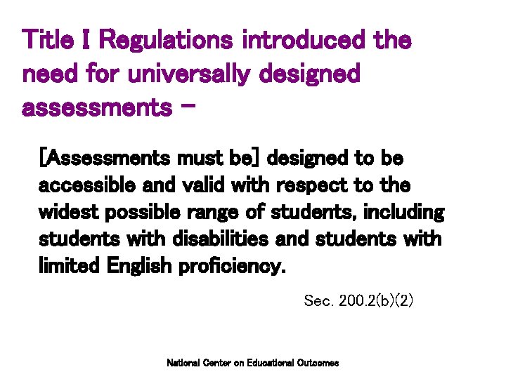 Title I Regulations introduced the need for universally designed assessments – [Assessments must be]